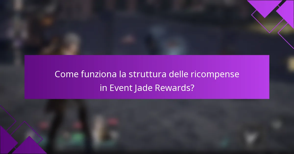 Come funziona la struttura delle ricompense in Event Jade Rewards?