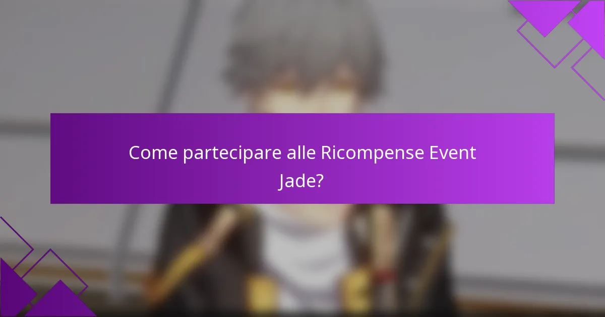 Come partecipare alle Ricompense Event Jade?