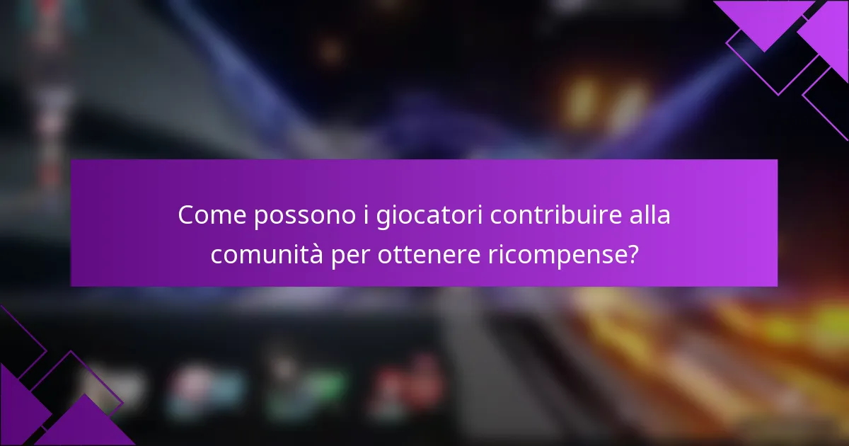 Come possono i giocatori contribuire alla comunità per ottenere ricompense?