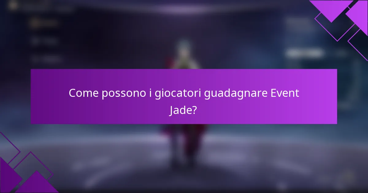Come possono i giocatori guadagnare Event Jade?