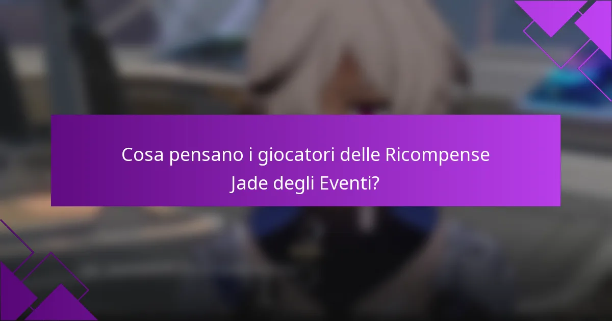 Cosa pensano i giocatori delle Ricompense Jade degli Eventi?