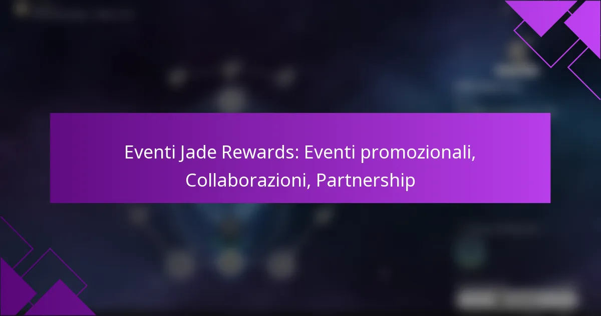 Eventi Jade Rewards: Eventi promozionali, Collaborazioni, Partnership