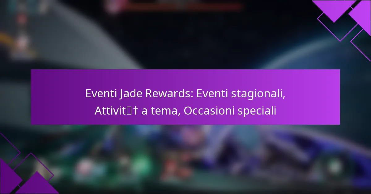 Eventi Jade Rewards: Eventi stagionali, Attività a tema, Occasioni speciali