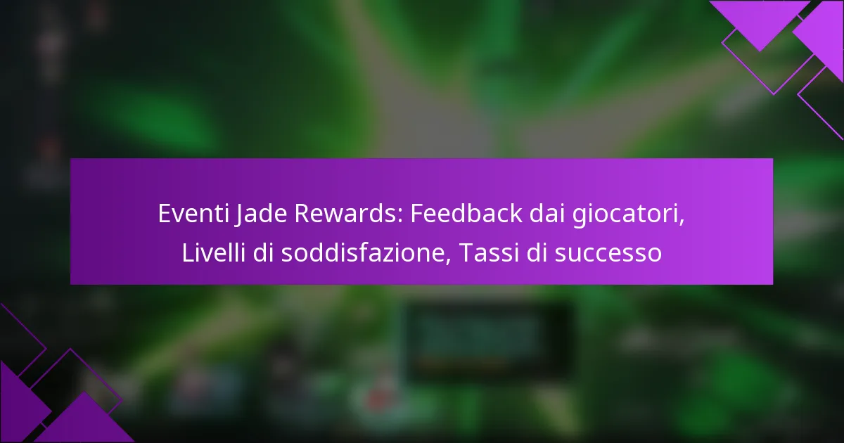 Eventi Jade Rewards: Feedback dai giocatori, Livelli di soddisfazione, Tassi di successo