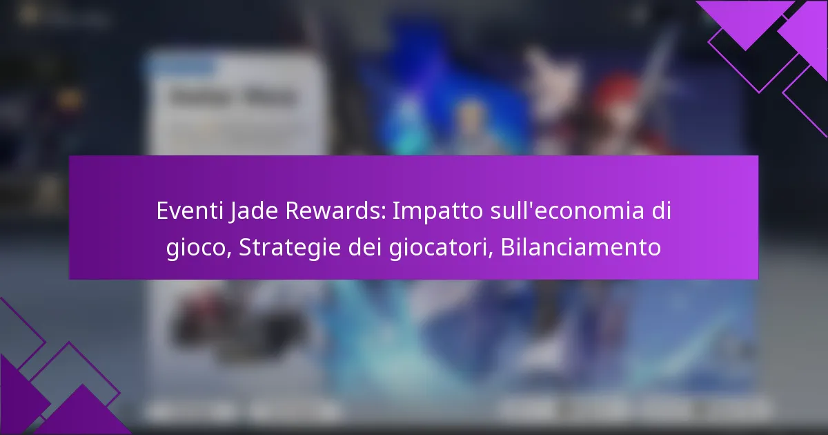 Eventi Jade Rewards: Impatto sull’economia di gioco, Strategie dei giocatori, Bilanciamento