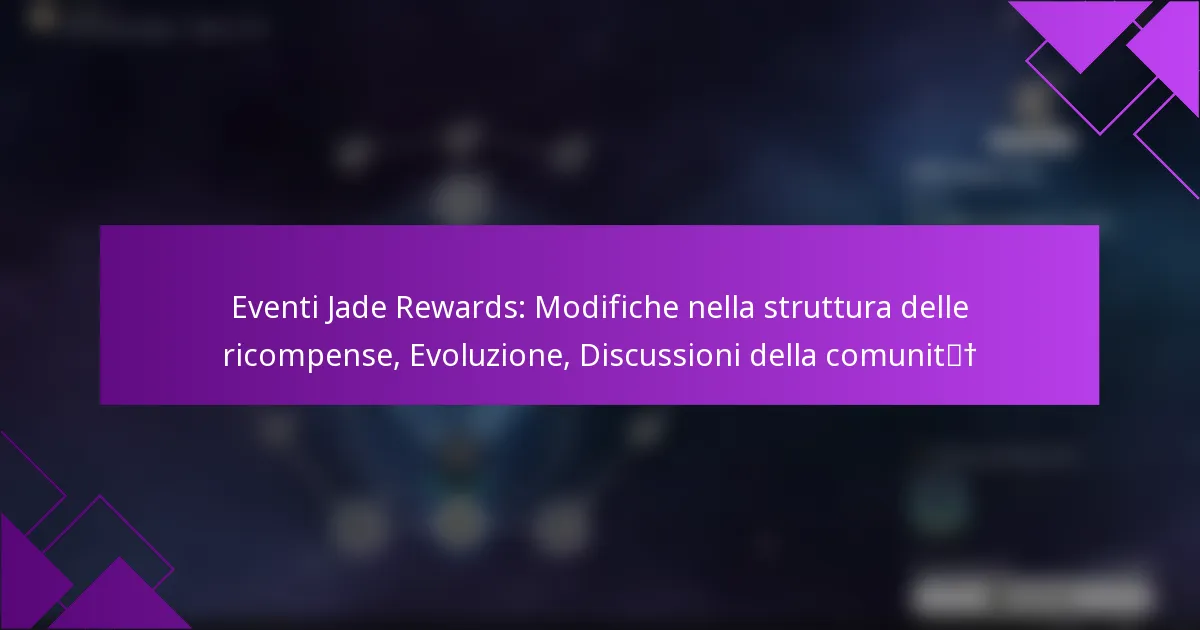 Eventi Jade Rewards: Modifiche nella struttura delle ricompense, Evoluzione, Discussioni della comunità