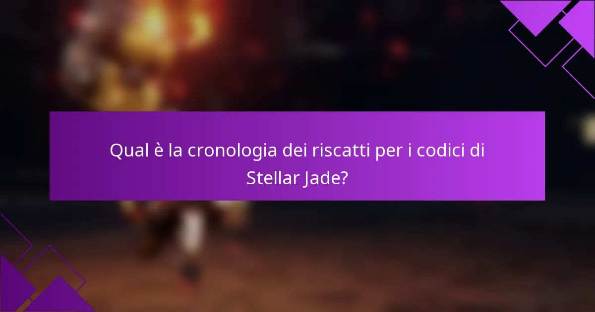 Qual è la cronologia dei riscatti per i codici di Stellar Jade?