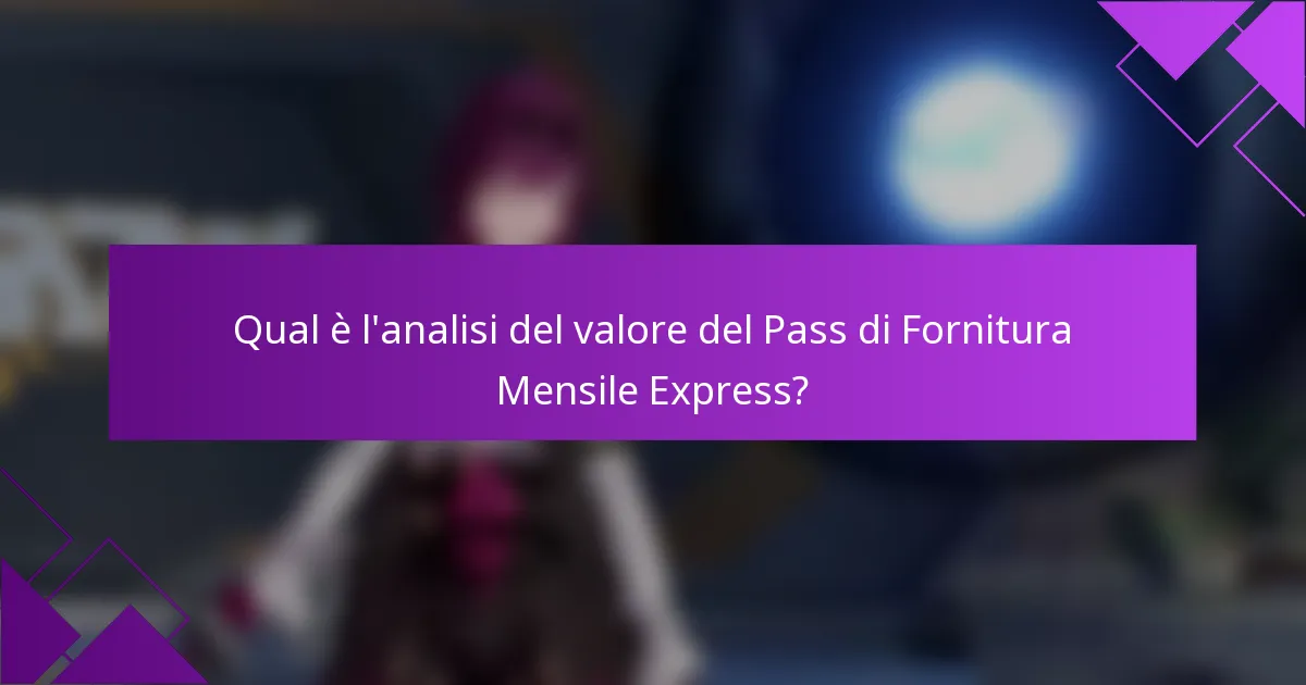 Qual è l'analisi del valore del Pass di Fornitura Mensile Express?