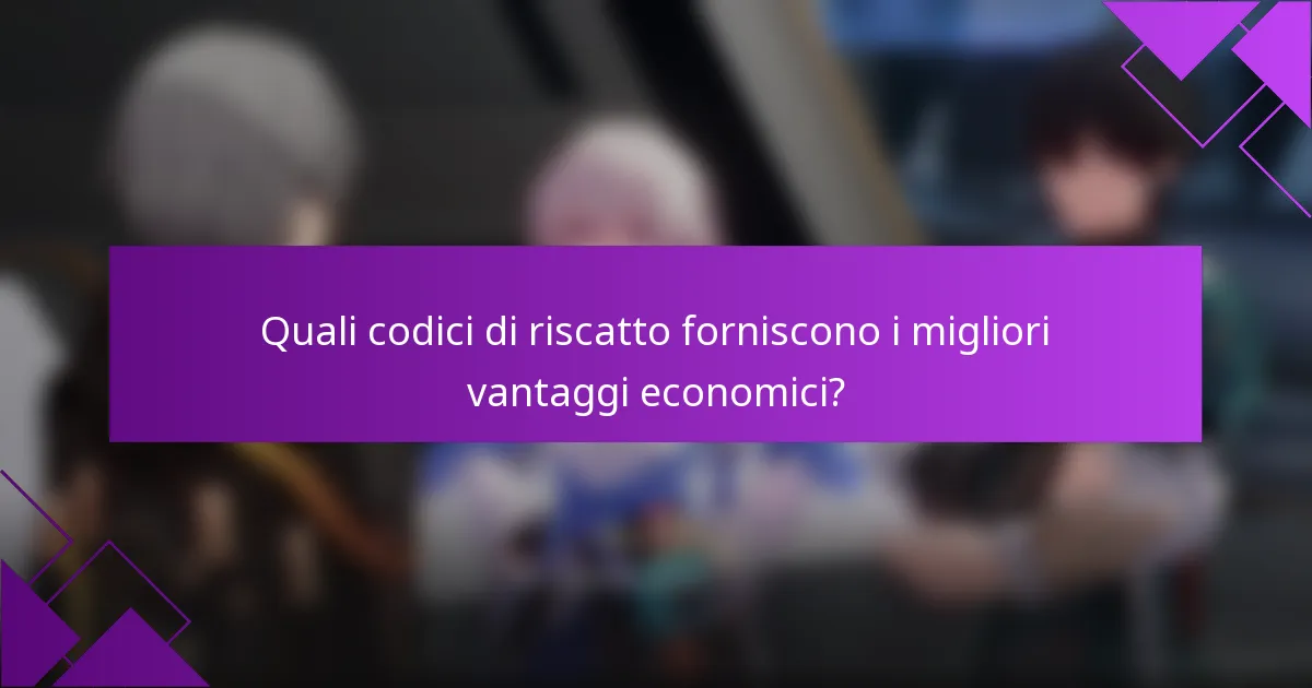 Quali codici di riscatto forniscono i migliori vantaggi economici?