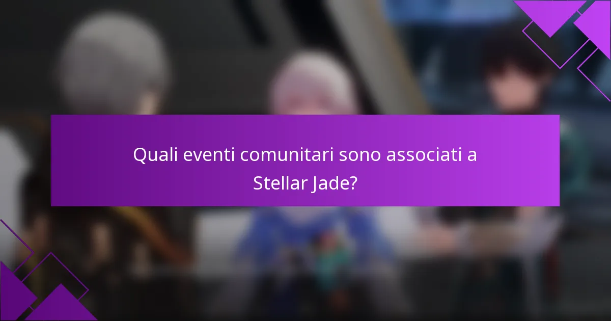 Quali eventi comunitari sono associati a Stellar Jade?