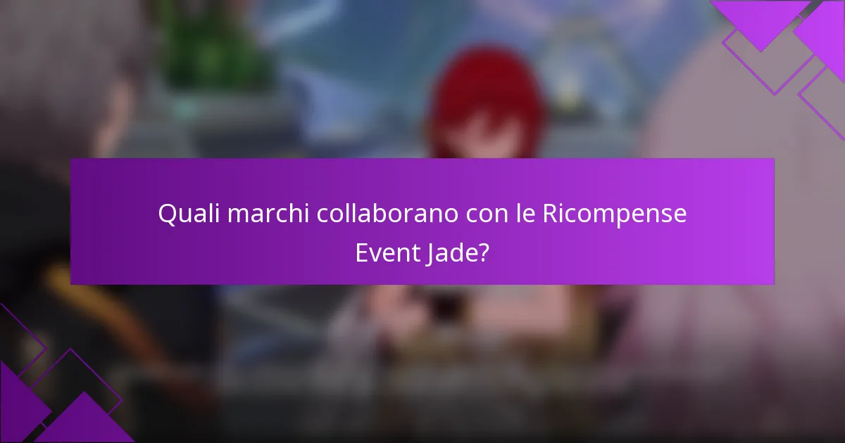 Quali marchi collaborano con le Ricompense Event Jade?