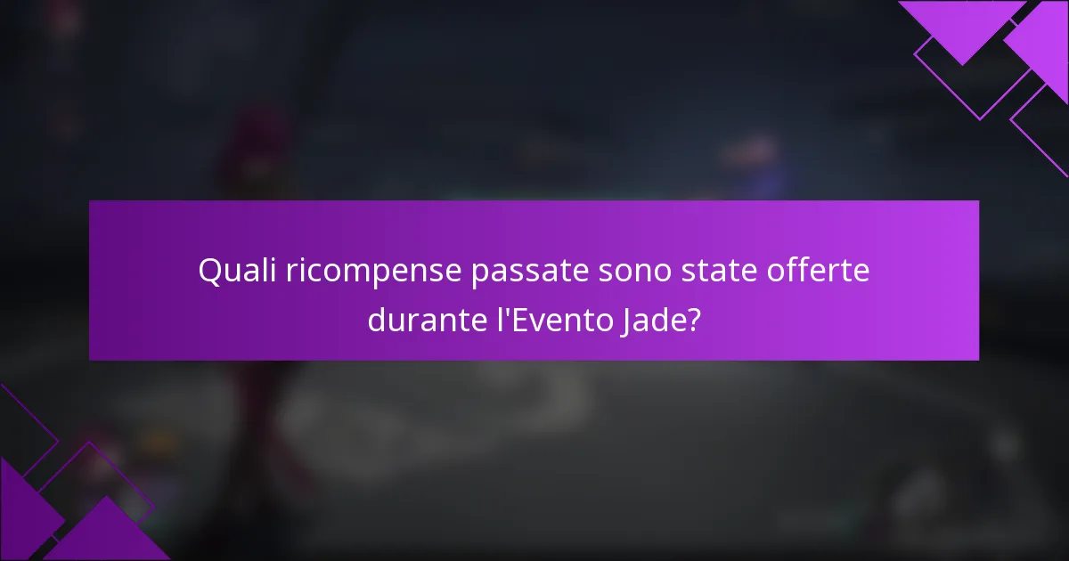 Quali ricompense passate sono state offerte durante l'Evento Jade?