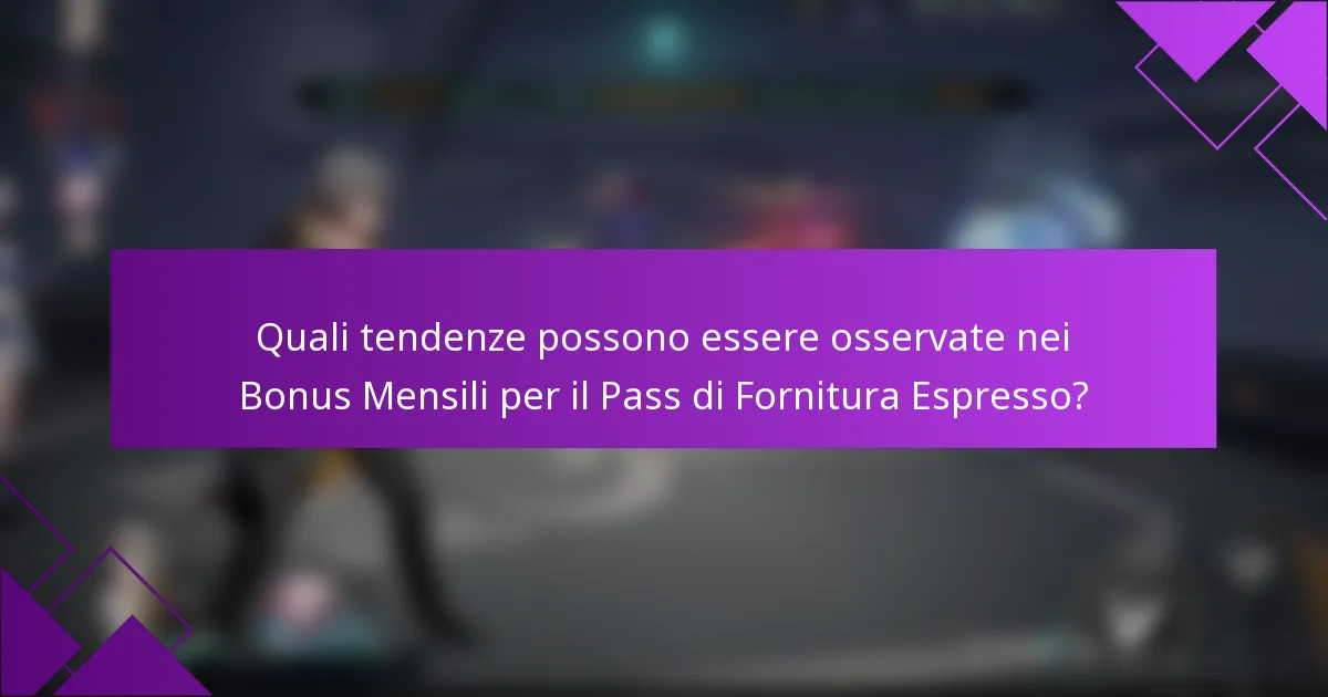 Quali tendenze possono essere osservate nei Bonus Mensili per il Pass di Fornitura Espresso?